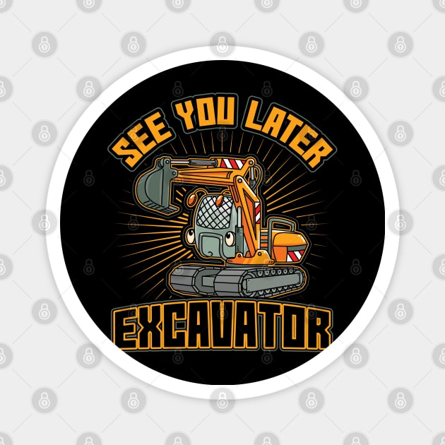 See You Later Excavator Toddler Boys Gift Magnet by aneisha